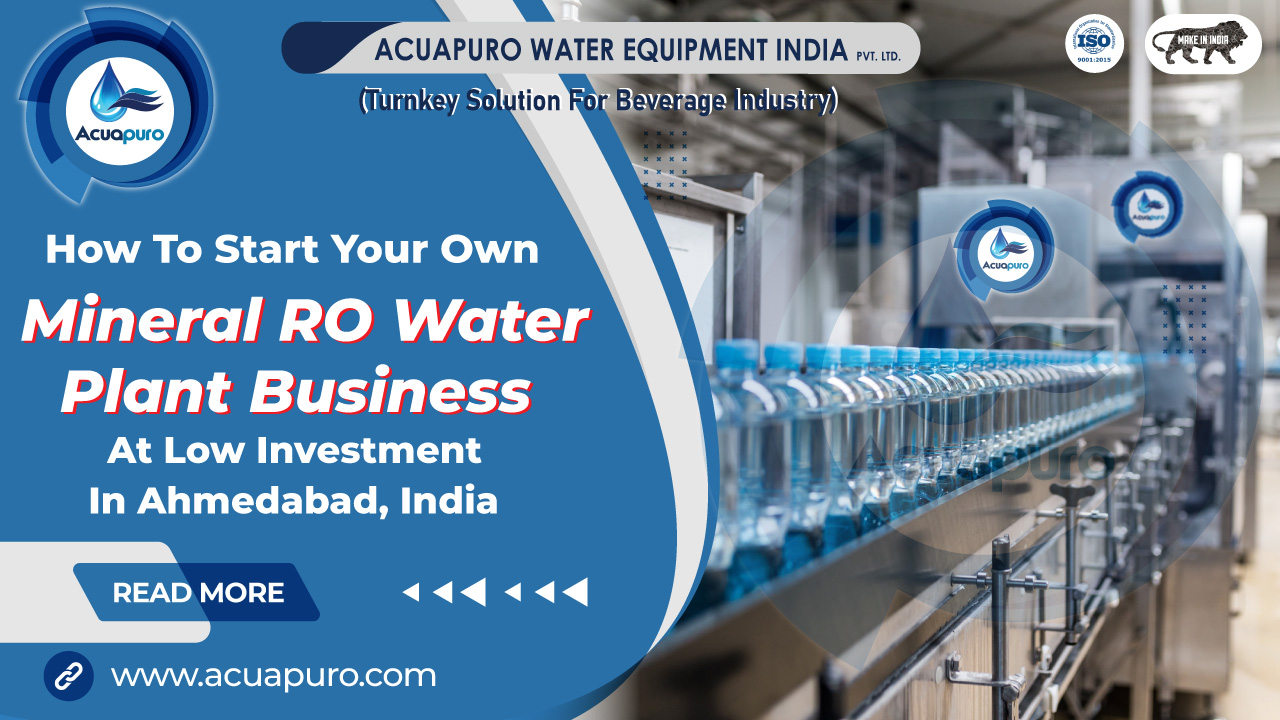How To Start Mineral Water Plant Business At Low Cost Investment in Ahmedabad - Acuapuro Water