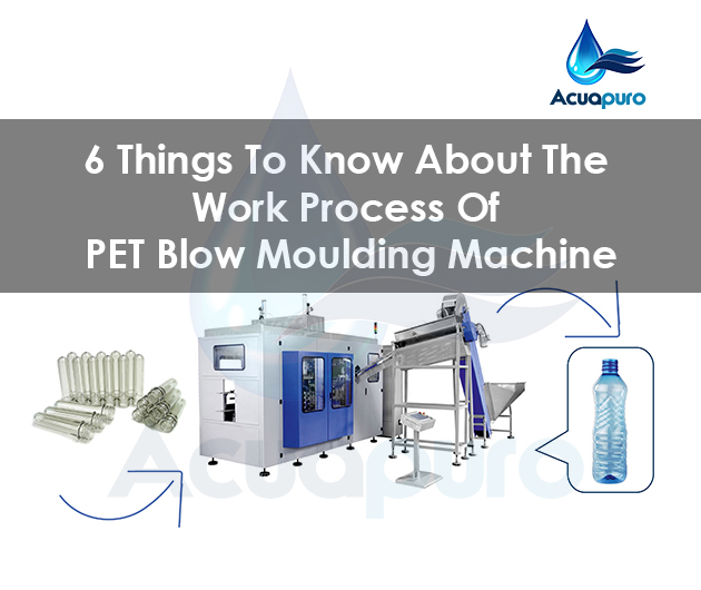 6 Things To Know About The Work Process Of PET Blow Moulding Machine