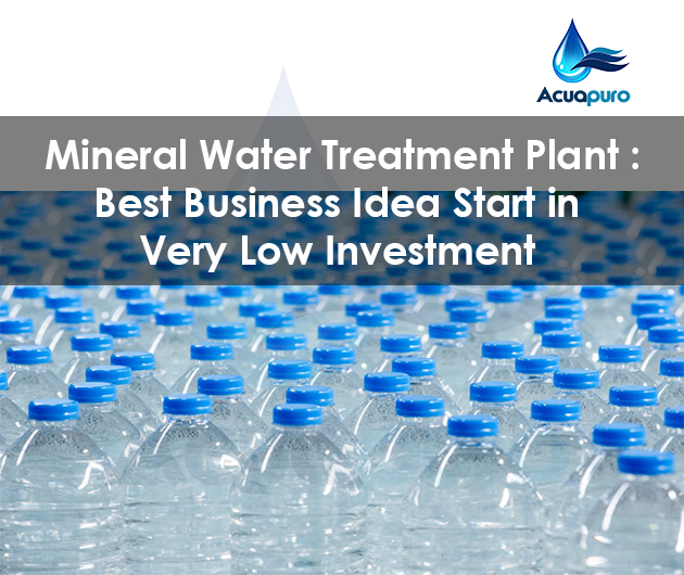 Start Mineral Water Treatment Plant Business in Very Low Investment