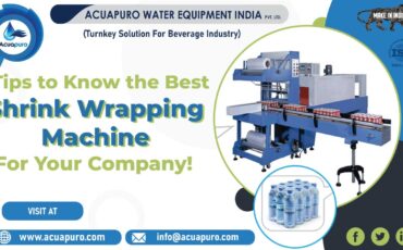 Tips to Know the Best Shrink Wrapping Machine for Your Company in Ahmedabad, India - Acuapuro Water