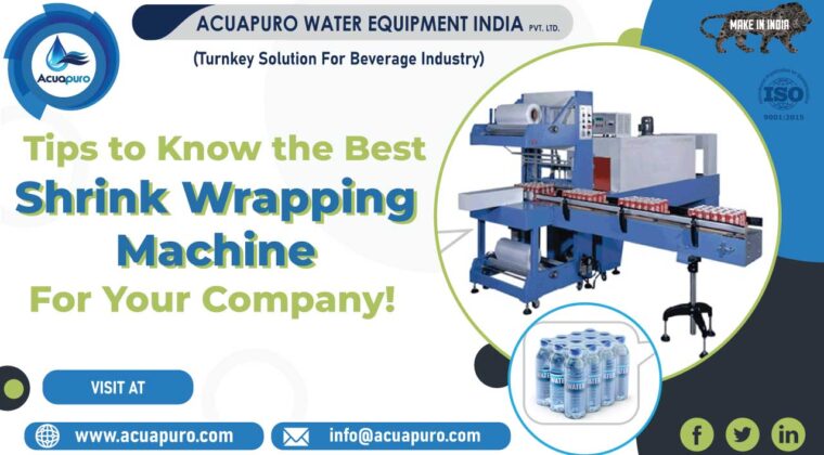 Tips to Know the Best Shrink Wrapping Machine for Your Company in Ahmedabad, India - Acuapuro Water