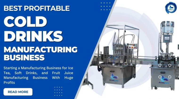 Best Profitable Cold Drinks Manufacturing Business in Summer 2023