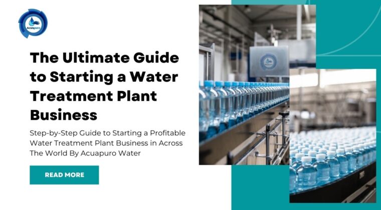 The Ultimate Guide to Starting a Water Treatment Plant Business By Acuapuro Water