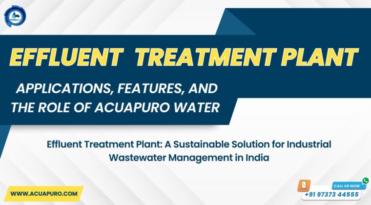 Effluent Treatment Plant: Applications, Features, and the Role of Acuapuro Water