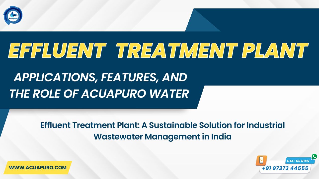 Effluent Treatment Plant: Applications, Features, and the Role of Acuapuro Water