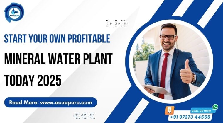 Start Your Own Profitable Mineral Water Plant Today 2025
