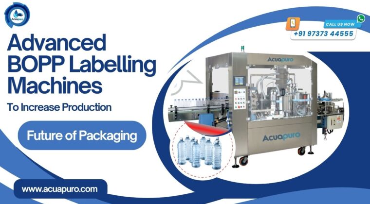 Advanced BOPP Labelling Machines to Increase Production