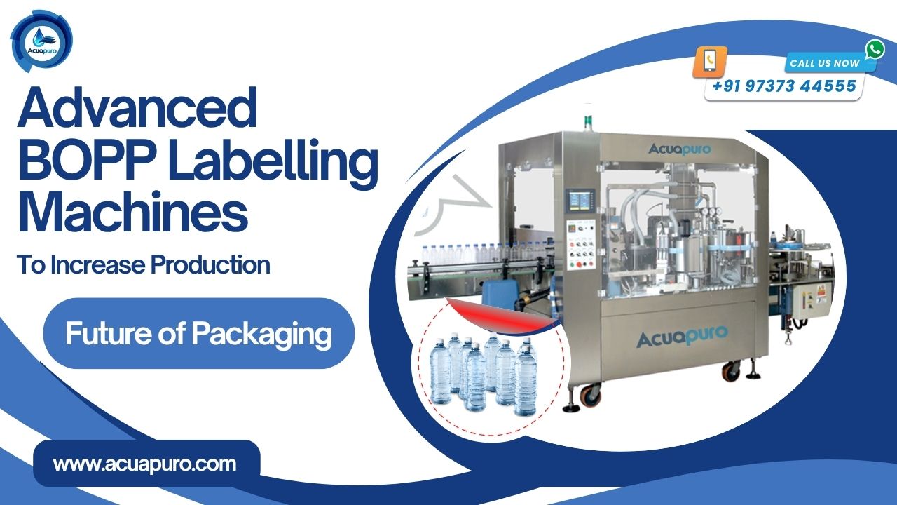Advanced BOPP Labelling Machines to Increase Production
